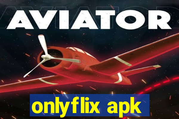 onlyflix apk